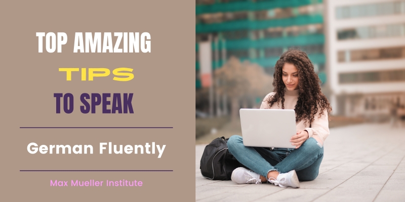 Top Amazing Tips To Speak German Fluently
