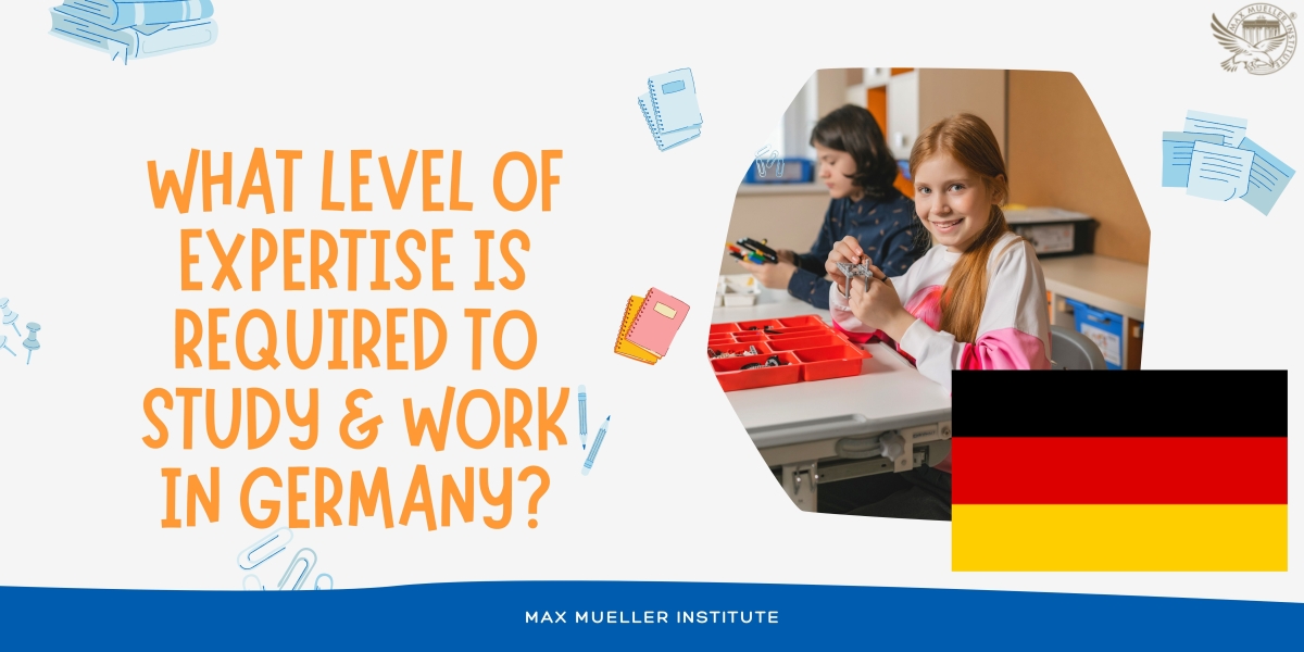 What Level of Expertise Is Required to Study & Work in Germany?