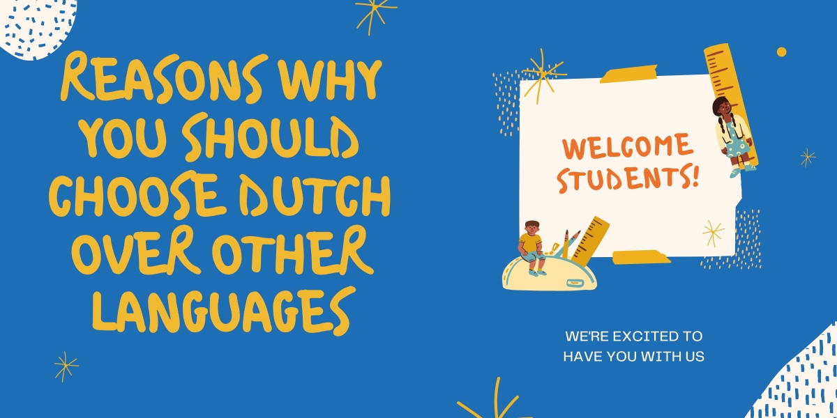 Reasons Why You Should Choose Dutch Over Other Languages
